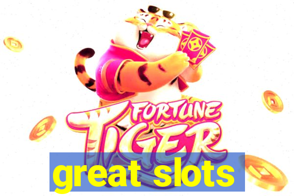 great slots